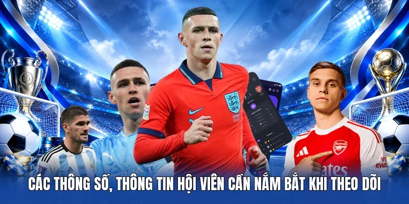 Các thông số, thông tin hội viên cần nắm bắt khi theo dõi