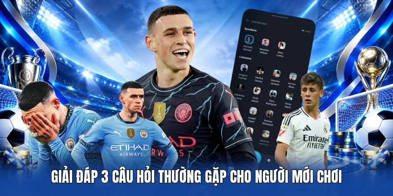Giải đáp 3 câu hỏi thường gặp cho người mới chơi