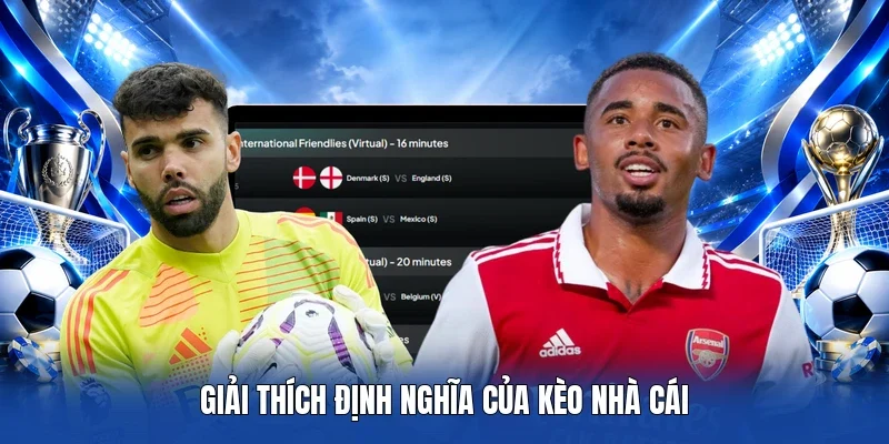 Giải thích định nghĩa của Kèo Nhà Cái
