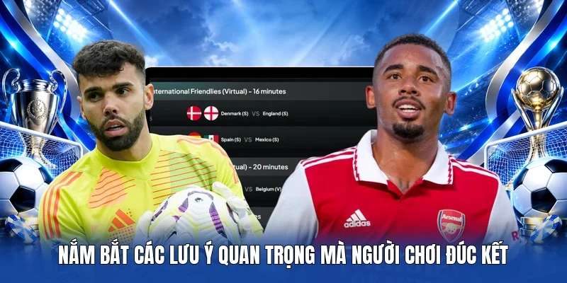 Nắm bắt các lưu ý quan trọng mà người chơi đúc kết