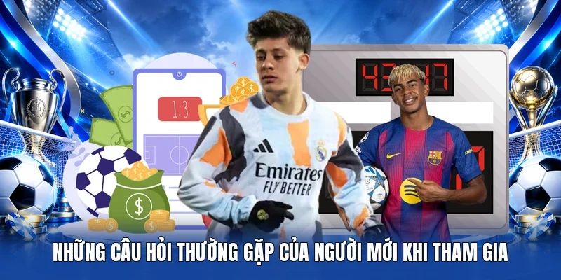 Những câu hỏi thường gặp của người mới khi tham gia