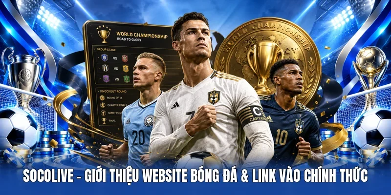 Socolive – Giới thiệu website bóng đá & Link vào chính thức